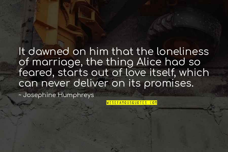 Attending Funerals Quotes By Josephine Humphreys: It dawned on him that the loneliness of