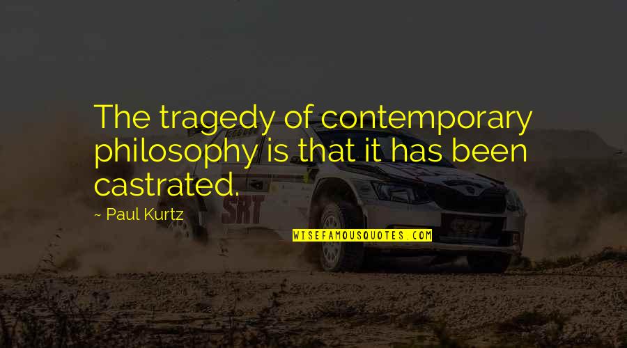 Attending Mass Quotes By Paul Kurtz: The tragedy of contemporary philosophy is that it