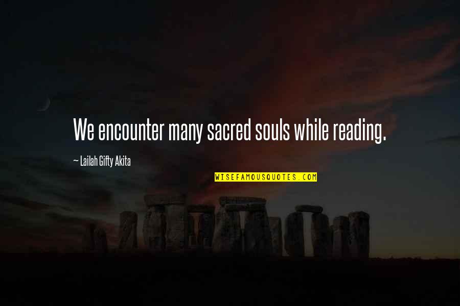 Attendre Quotes By Lailah Gifty Akita: We encounter many sacred souls while reading.