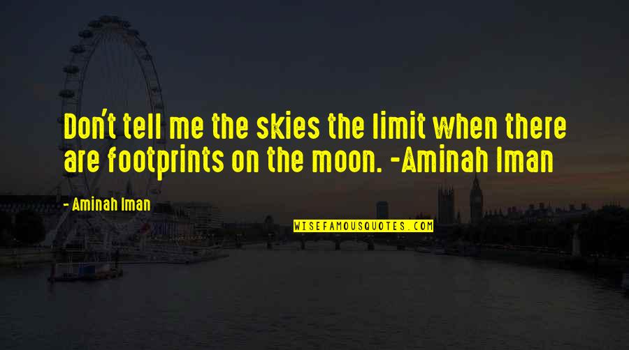 Attenhofer Stained Quotes By Aminah Iman: Don't tell me the skies the limit when