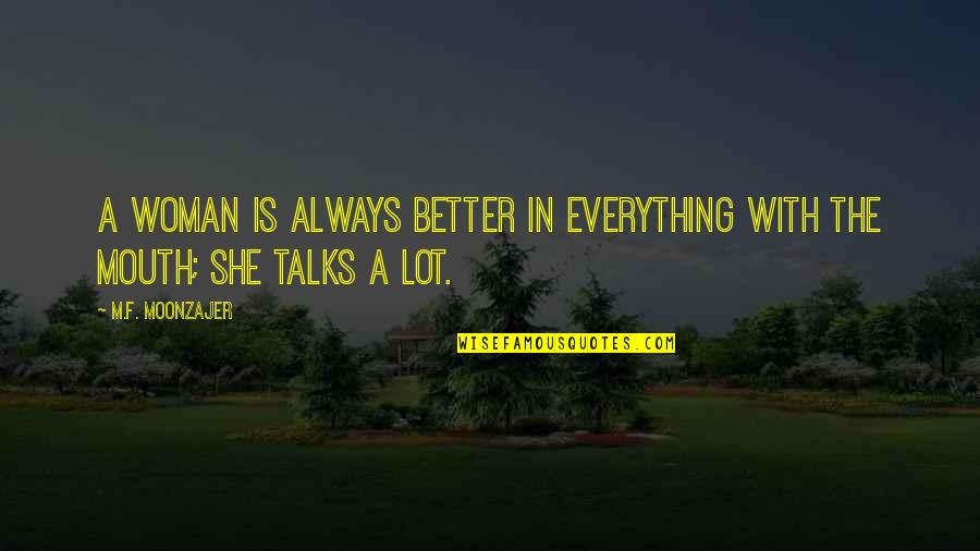 Attenhoven Quotes By M.F. Moonzajer: A woman is always better in everything with