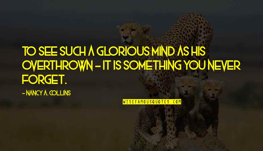 Attentat Vienne Quotes By Nancy A. Collins: To see such a glorious mind as his Attentat Vienne Quotes By Nancy A. Collins: To see such a glorious mind as his