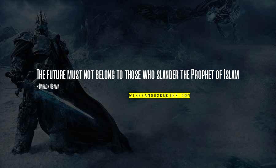 Attentats 13 Quotes By Barack Obama: The future must not belong to those who
