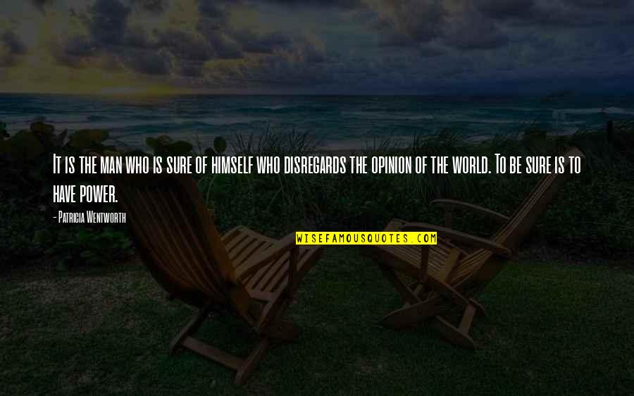 Attentats Terroristes Quotes By Patricia Wentworth: It is the man who is sure of