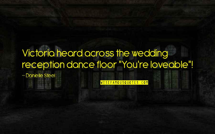 Attention All Gamers Quotes By Danielle Steel: Victoria heard across the wedding reception dance floor
