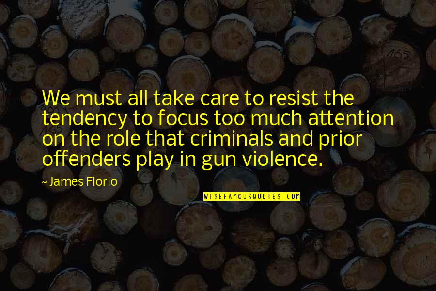Attention And Care Quotes By James Florio: We must all take care to resist the