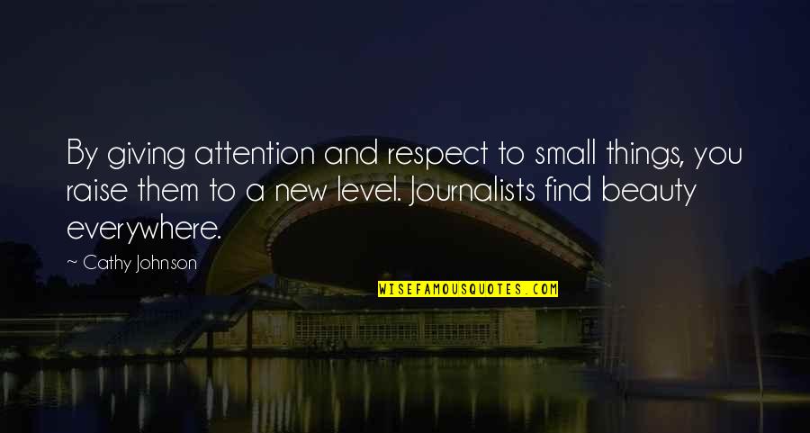 Attention And Respect Quotes By Cathy Johnson: By giving attention and respect to small things,