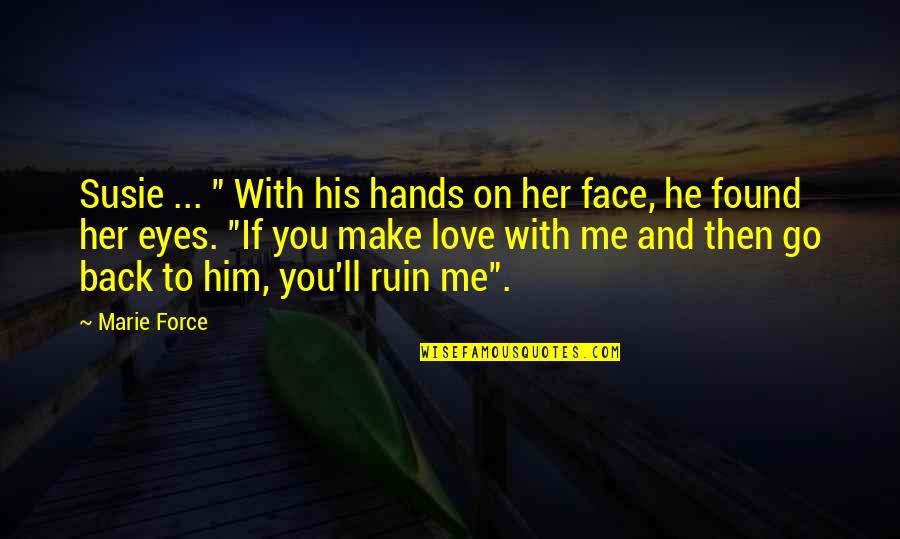 Attention And Respect Quotes By Marie Force: Susie ... " With his hands on her