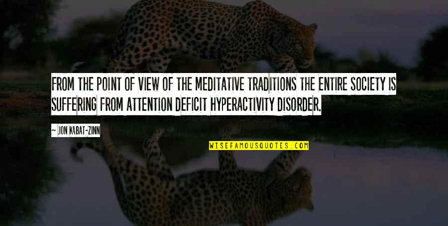 Attention Deficit Quotes By Jon Kabat-Zinn: From the point of view of the meditative