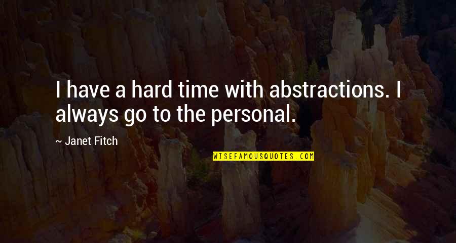 Attention Getters Quotes By Janet Fitch: I have a hard time with abstractions. I