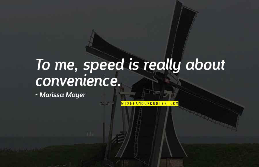 Attention Getters Quotes By Marissa Mayer: To me, speed is really about convenience.