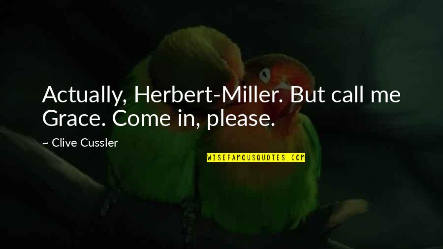 Attention Hoar Quotes By Clive Cussler: Actually, Herbert-Miller. But call me Grace. Come in, Attention Hoar Quotes By Clive Cussler: Actually, Herbert-Miller. But call me Grace. Come in,