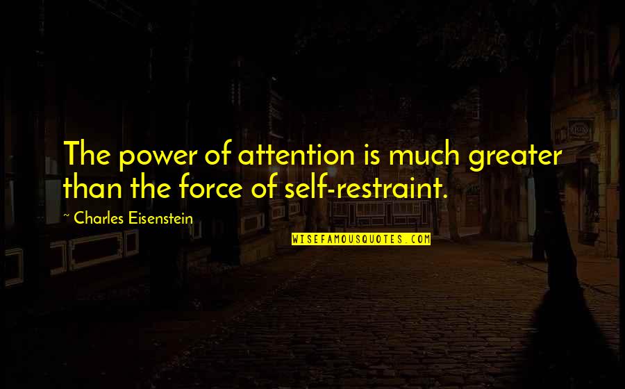 Attention Is Power Quotes By Charles Eisenstein: The power of attention is much greater than