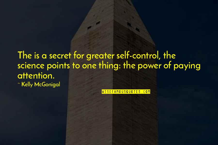 Attention Is Power Quotes By Kelly McGonigal: The is a secret for greater self-control, the