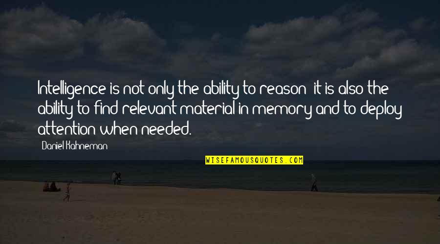 Attention Needed Quotes By Daniel Kahneman: Intelligence is not only the ability to reason;