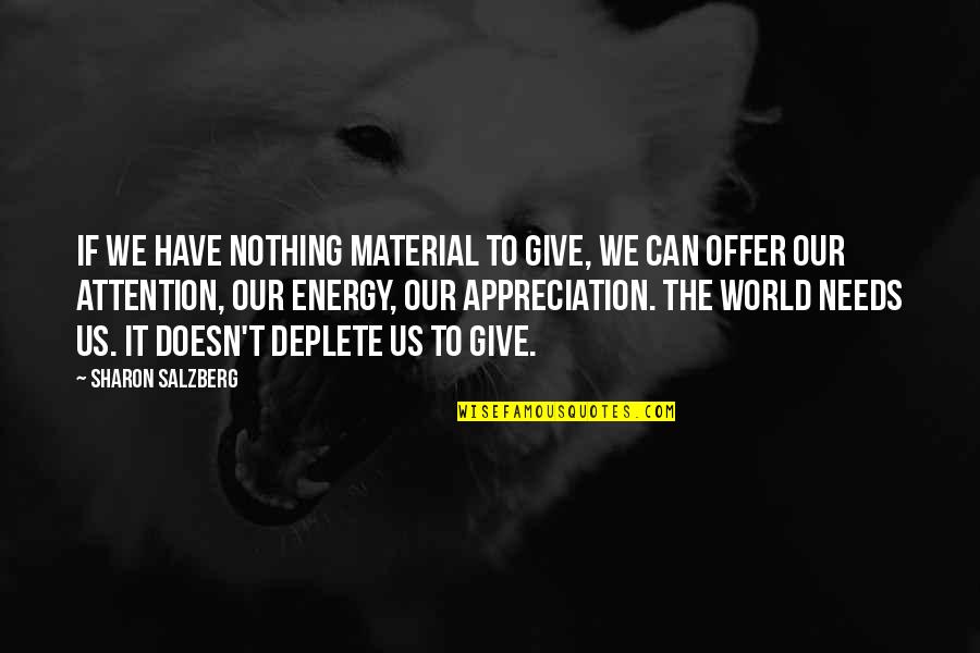 Attention Quotes And Quotes By Sharon Salzberg: If we have nothing material to give, we Attention Quotes And Quotes By Sharon Salzberg: If we have nothing material to give, we