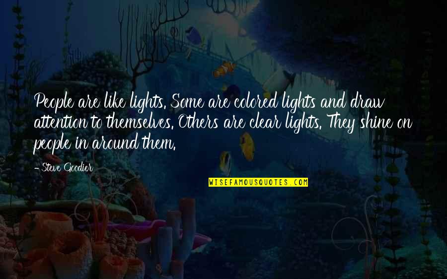 Attention Quotes And Quotes By Steve Goodier: People are like lights. Some are colored lights Attention Quotes And Quotes By Steve Goodier: People are like lights. Some are colored lights