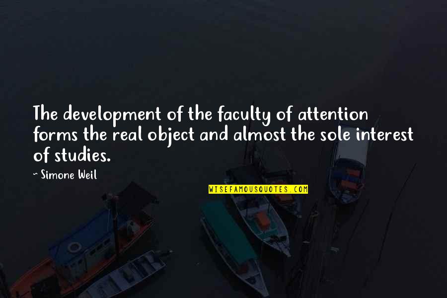 Attention Quotes By Simone Weil: The development of the faculty of attention forms