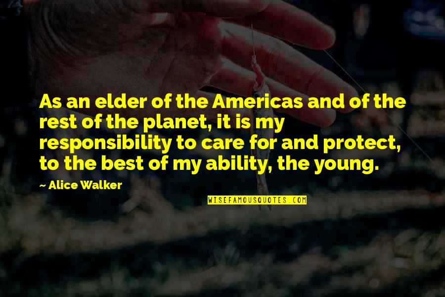 Attention Seeker Picture Quotes By Alice Walker: As an elder of the Americas and of