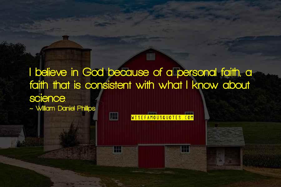 Attention Seeking Facebook Quotes By William Daniel Phillips: I believe in God because of a personal Attention Seeking Facebook Quotes By William Daniel Phillips: I believe in God because of a personal