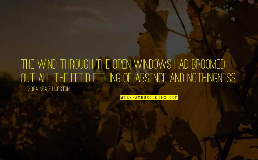 Attention Spans Quotes By Zora Neale Hurston: The wind through the open windows had broomed