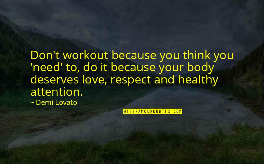Attention To Love Quotes By Demi Lovato: Don't workout because you think you 'need' to,
