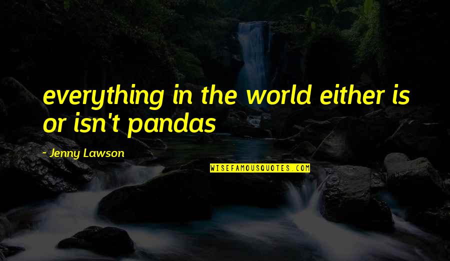Attentionally Quotes By Jenny Lawson: everything in the world either is or isn't