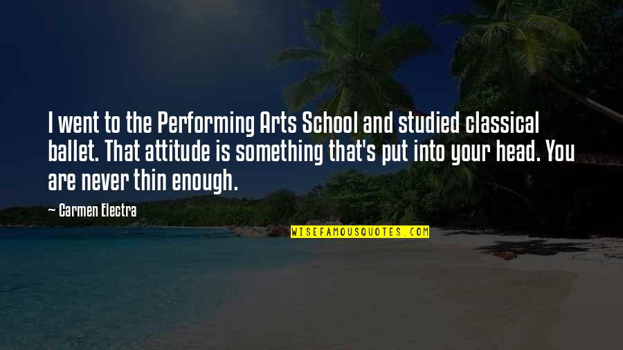 Attentions 1 Quotes By Carmen Electra: I went to the Performing Arts School and Attentions 1 Quotes By Carmen Electra: I went to the Performing Arts School and