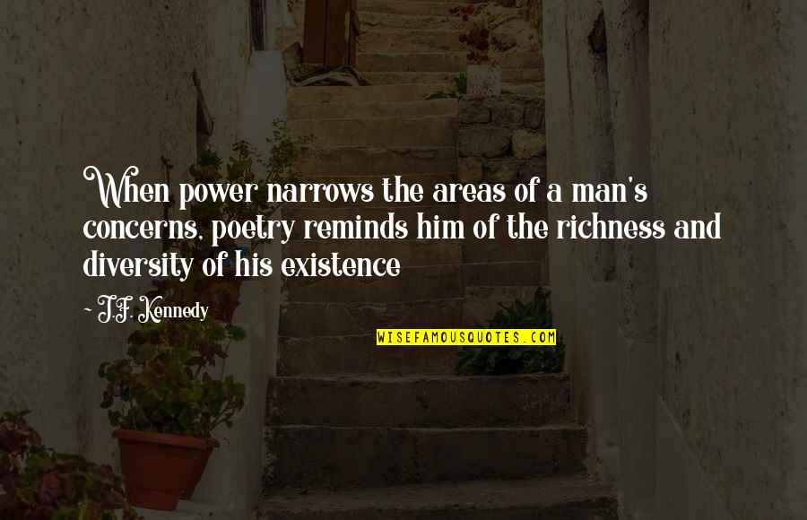 Attentions Synonym Quotes By J.F. Kennedy: When power narrows the areas of a man's