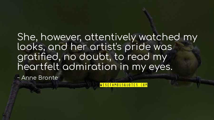 Attentively Quotes By Anne Bronte: She, however, attentively watched my looks, and her Attentively Quotes By Anne Bronte: She, however, attentively watched my looks, and her