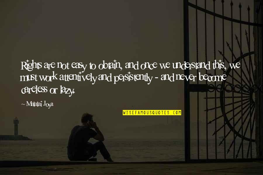 Attentively Quotes By Malalai Joya: Rights are not easy to obtain, and once Attentively Quotes By Malalai Joya: Rights are not easy to obtain, and once