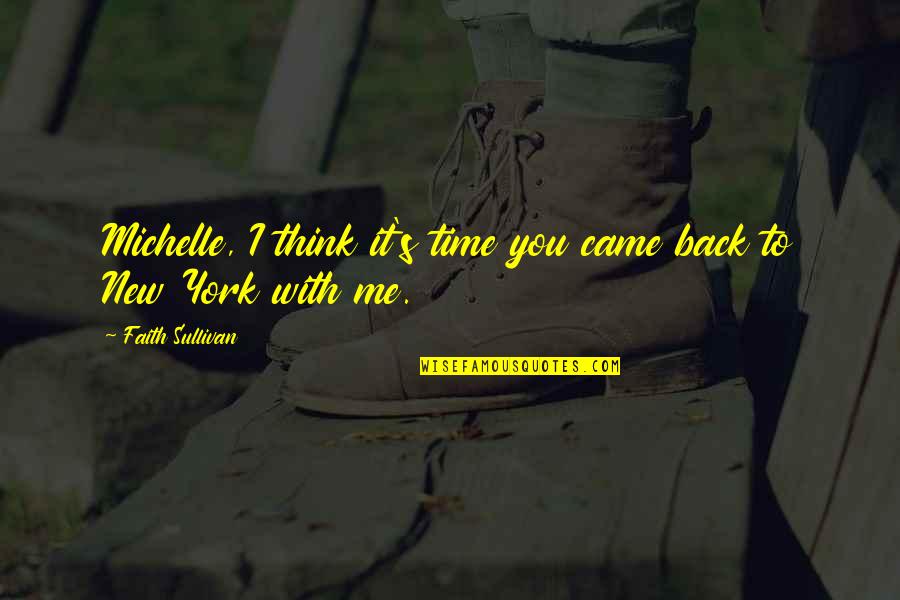 Attenuare Latin Quotes By Faith Sullivan: Michelle, I think it's time you came back Attenuare Latin Quotes By Faith Sullivan: Michelle, I think it's time you came back