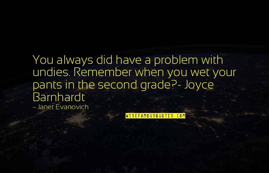 Attenuare Latin Quotes By Janet Evanovich: You always did have a problem with undies. Attenuare Latin Quotes By Janet Evanovich: You always did have a problem with undies.