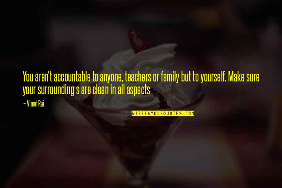 Attenuata Succulent Quotes By Vinod Rai: You aren't accountable to anyone, teachers or family Attenuata Succulent Quotes By Vinod Rai: You aren't accountable to anyone, teachers or family
