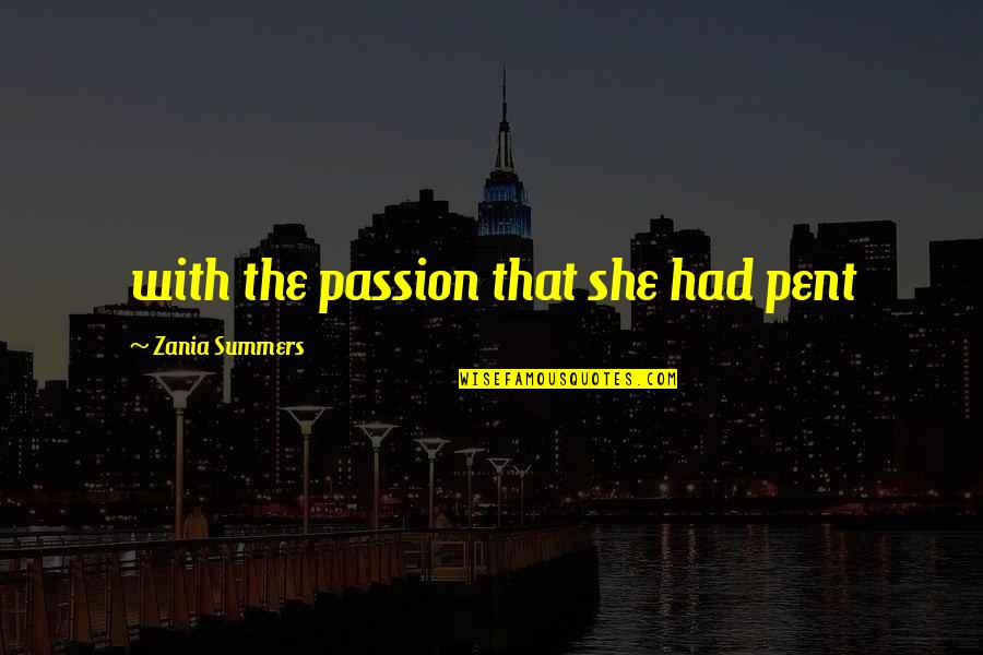 Attersee Wetter Quotes By Zania Summers: with the passion that she had pent