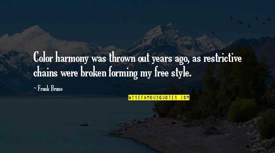 Attesa Song Quotes By Frank Bruno: Color harmony was thrown out years ago, as Attesa Song Quotes By Frank Bruno: Color harmony was thrown out years ago, as