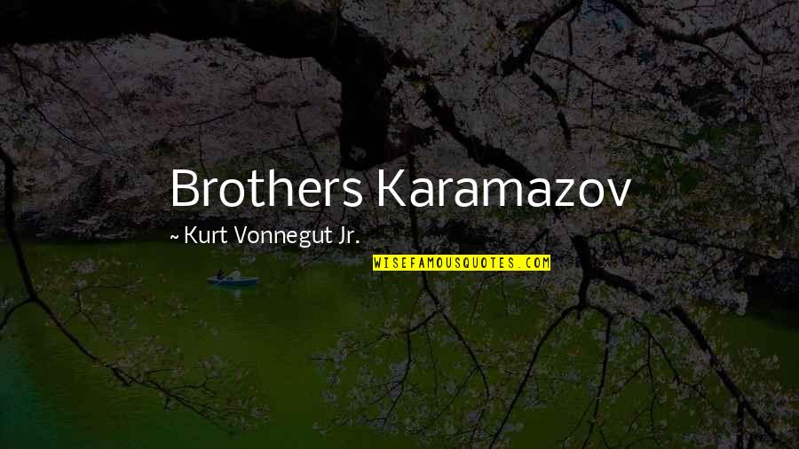 Attest Quotes By Kurt Vonnegut Jr.: Brothers Karamazov