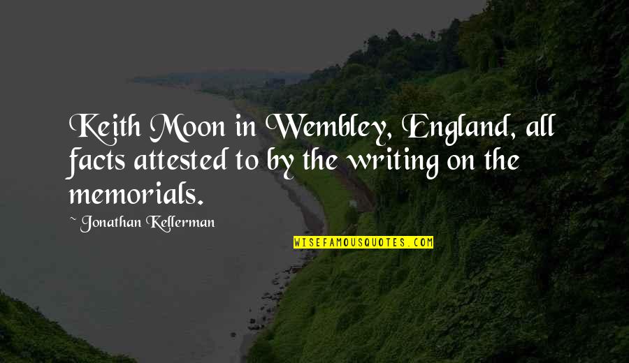 Attested Quotes By Jonathan Kellerman: Keith Moon in Wembley, England, all facts attested