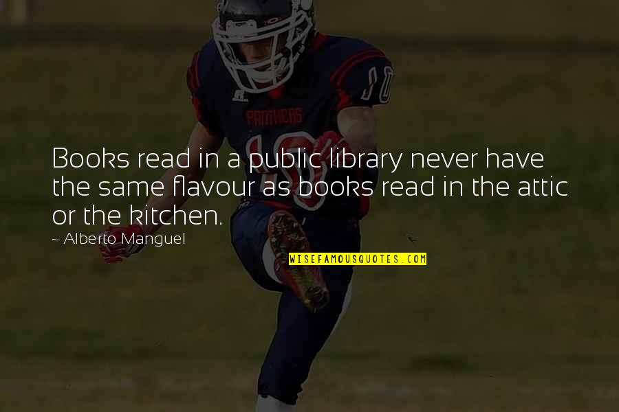 Attic Quotes By Alberto Manguel: Books read in a public library never have