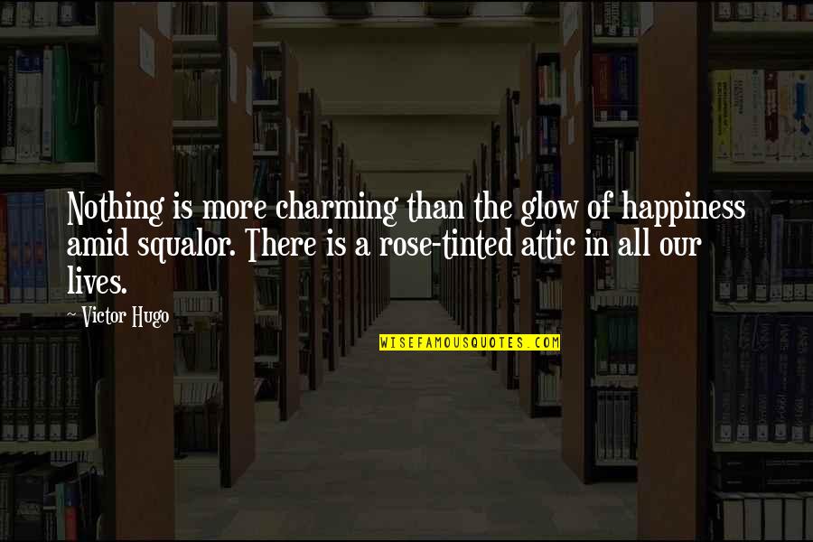 Attic Quotes By Victor Hugo: Nothing is more charming than the glow of