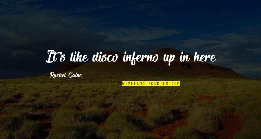 Attica Quotes By Rachel Caine: It's like disco inferno up in here