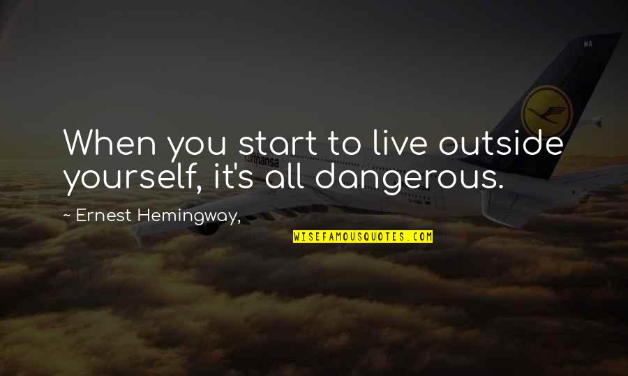 Atticus Courtroom Quotes By Ernest Hemingway,: When you start to live outside yourself, it's