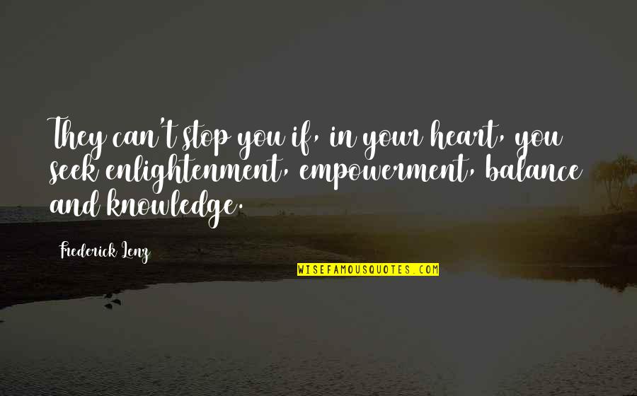 Atticus Helping Tom Robinson Quotes By Frederick Lenz: They can't stop you if, in your heart,