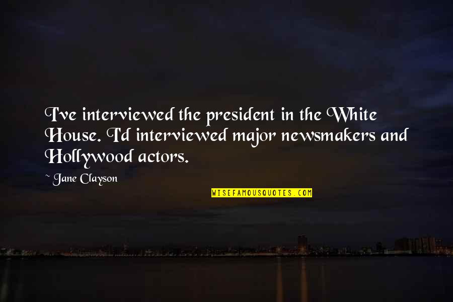 Atticus Killing The Dog Quotes By Jane Clayson: I've interviewed the president in the White House.