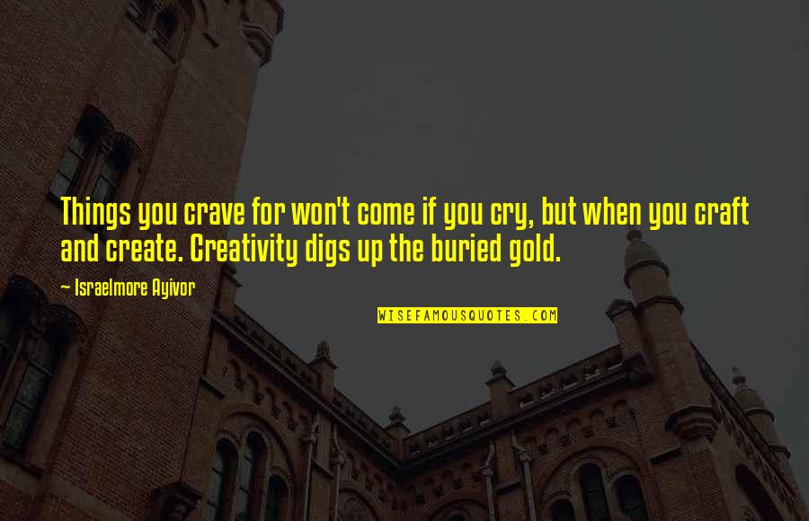 Atticus Motivational Quotes By Israelmore Ayivor: Things you crave for won't come if you Atticus Motivational Quotes By Israelmore Ayivor: Things you crave for won't come if you