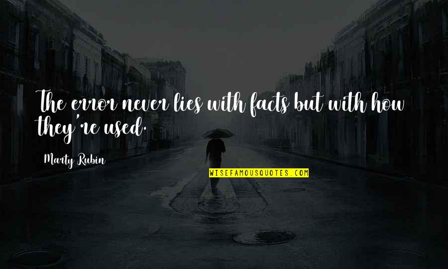 Atticus Tom Robinson Quotes By Marty Rubin: The error never lies with facts but with