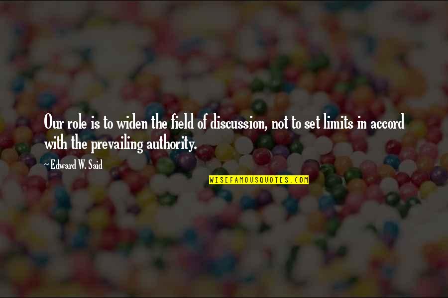 Attila The Hun Famous Quotes By Edward W. Said: Our role is to widen the field of