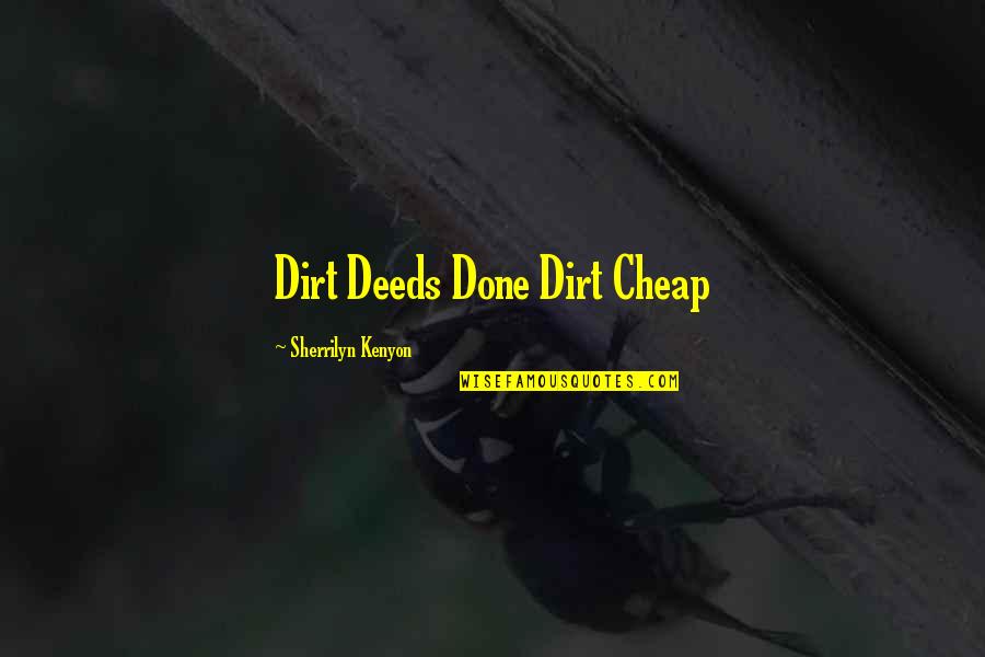Attila The Hun War Quotes By Sherrilyn Kenyon: Dirt Deeds Done Dirt Cheap Attila The Hun War Quotes By Sherrilyn Kenyon: Dirt Deeds Done Dirt Cheap