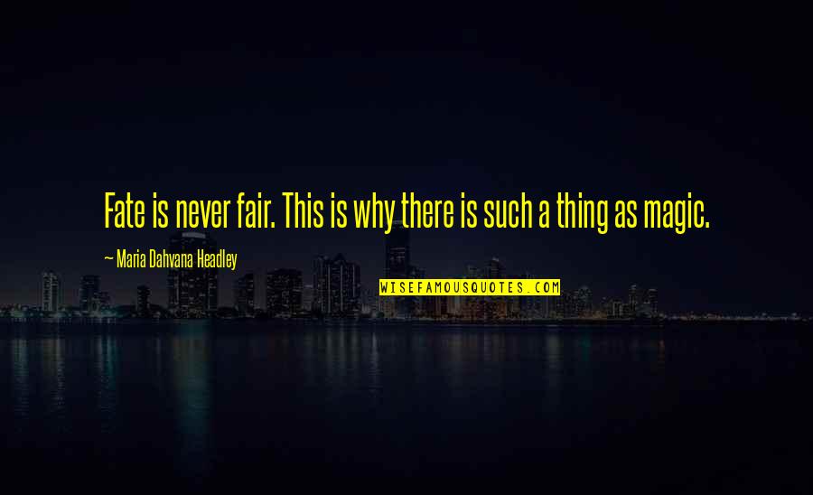 Attila's Quotes By Maria Dahvana Headley: Fate is never fair. This is why there