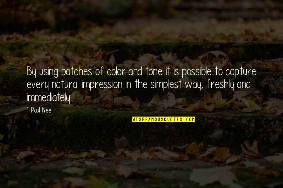 Attilios Tinton Quotes By Paul Klee: By using patches of color and tone it Attilios Tinton Quotes By Paul Klee: By using patches of color and tone it